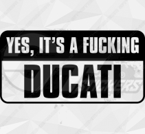 Sticker Yes Its A Fucking Ducati